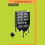 If This Book Exists, You're in the Wrong Universe by  David Wong audiobook