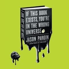 If This Book Exists, You're in the Wrong Universe by David Wong audiobook
