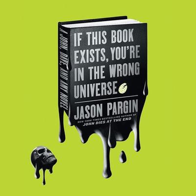 If This Book Exists, You're in the Wrong Universe by David Wong audiobook