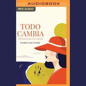 Todo cambia (Narración en Castellano) by  Elizabeth Jane Howard audiobook