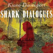 Shark Dialogues by  Kiana Davenport audiobook