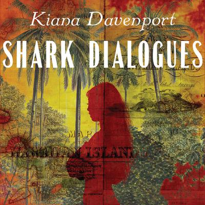 Shark Dialogues by Kiana Davenport audiobook