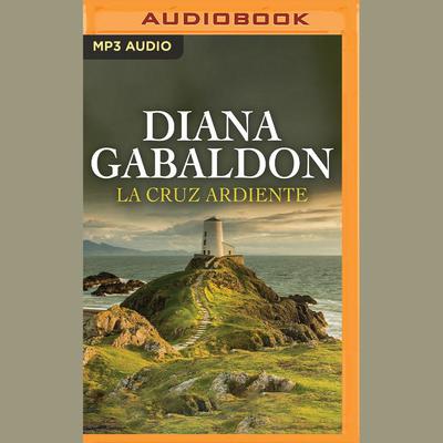 La Cruz Ardiente (Narración en Castellano) by Diana Gabaldon audiobook
