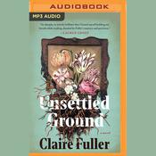 Unsettled Ground by  Claire Fuller audiobook