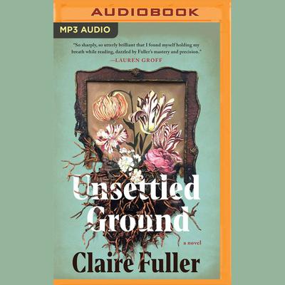 Unsettled Ground by Claire Fuller audiobook