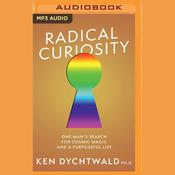 Radical Curiosity by  Ken Dychtwald PhD audiobook