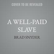 A Well-Paid Slave by  Brad Snyder audiobook