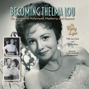 Becoming Thelma Lou by  Betty Lynn audiobook