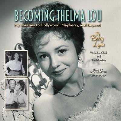 Becoming Thelma Lou by Betty Lynn audiobook