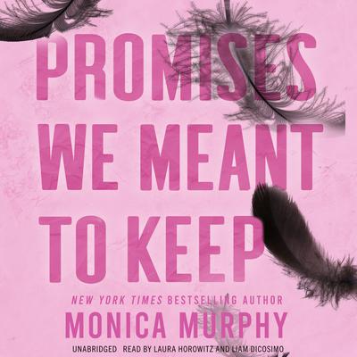 Promises We Meant to Keep by Monica Murphy audiobook
