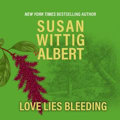 Love Lies Bleeding by Susan Wittig Albert audiobook