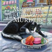 Macarons Can Be Murder by  Rose Betancourt audiobook