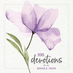 100 Devotions for the Single Mom by Zondervan audiobook