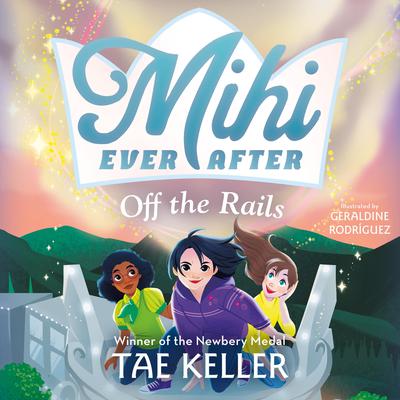 Mihi Ever After: Off the Rails by Tae Keller audiobook