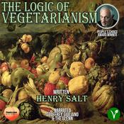 The Logic Of Vegetarianism by  Henry Salt audiobook