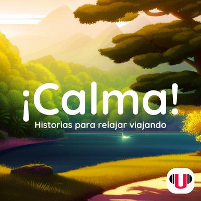 ¡CALMA!: HISTORIAS PARA RELAJAR VIAJANDO by ReadingU  audiobook