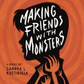 Making Friends With Monsters by  Sandra L Rostirolla audiobook