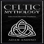 Celtic Mythology by  Adam Andino audiobook