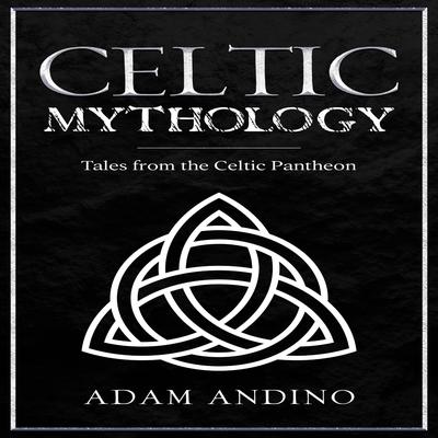 Celtic Mythology by Adam Andino audiobook