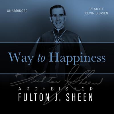 Way to Happiness by Fulton J. Sheen audiobook