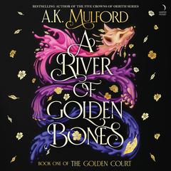 A River of Golden Bones by A. K. Mulford audiobook