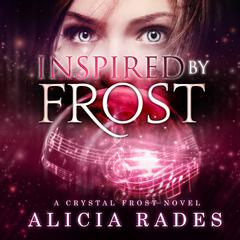 Inspired by Frost by Alicia Rades audiobook