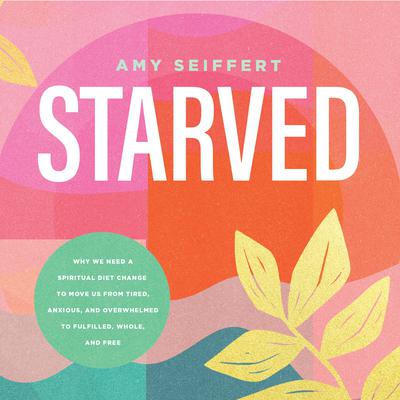Starved by Amy Seiffert audiobook