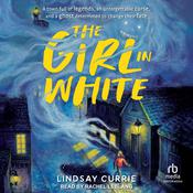 The Girl in White by  Lindsay Currie audiobook