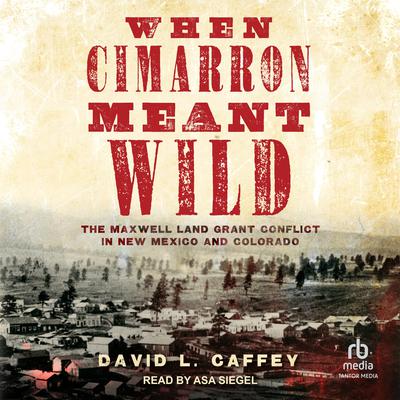 When Cimarron Meant Wild by David L. Caffey audiobook