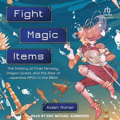 Fight, Magic, Items by Aidan Moher audiobook