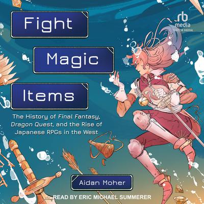 Fight, Magic, Items by Aidan Moher audiobook