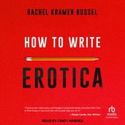 How to Write Erotica by  Rachel Kramer Bussel audiobook