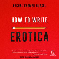 How to Write Erotica by Rachel Kramer Bussel audiobook