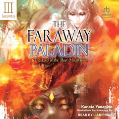 The Faraway Paladin: Volume Three Secundus by Kanata Yanagino audiobook