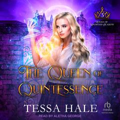 The Queen of Quintessence by Tessa Hale audiobook