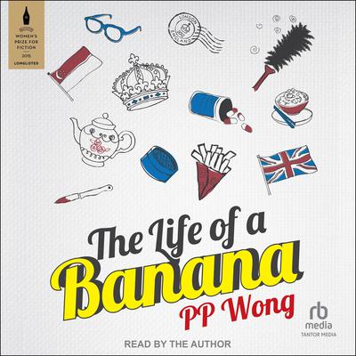 The Life of a Banana by PP Wong audiobook