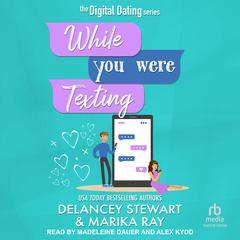 While You Were Texting by Delancey Stewart audiobook