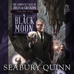 Black Moon by Seabury Quinn audiobook