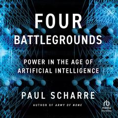 Four Battlegrounds by Paul Scharre audiobook