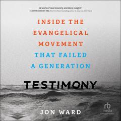 Testimony by Jon Ward audiobook