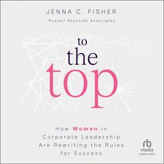 To the Top by Jenna C. Fisher audiobook