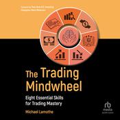 The Trading Mindwheel by  Michael Lamothe audiobook