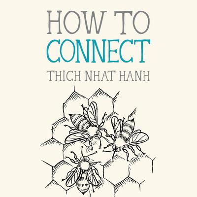 How to Connect by Thich Nhat Hanh audiobook