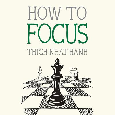How to Focus by Thich Nhat Hanh audiobook