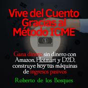 Vive del cuento gracias el método ICME by  Roberto de los Bosques audiobook