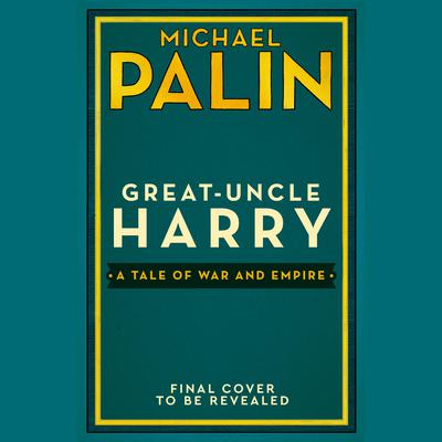 Great-Uncle Harry by Michael Palin audiobook