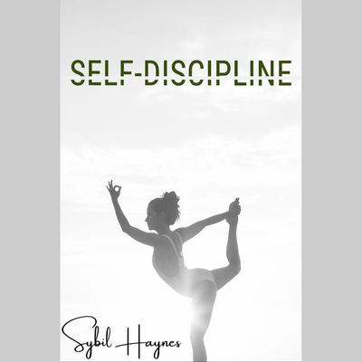 Self-Discipline by Sybil Haynes audiobook