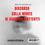 Discorso sulla morte di Giacomo Matteotti by  Benito Mussolini audiobook
