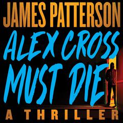 Alex Cross Must Die by James Patterson audiobook