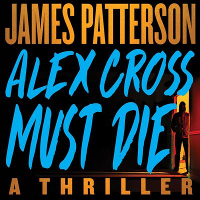 Alex Cross Must Die by James Patterson audiobook